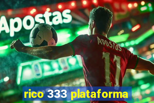 rico 333 plataforma